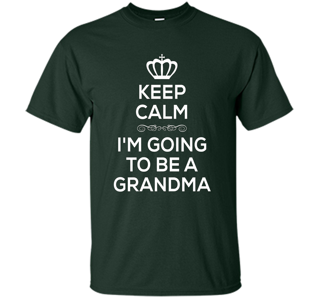 Keep Calm I'm Going To Be A Grandma T Shirt Pregnancy . t-shirt Forest Green