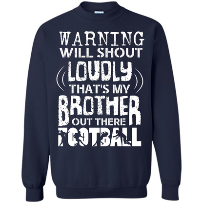 Warning Will Shout Loudly That's My Brother Out There Football Navy