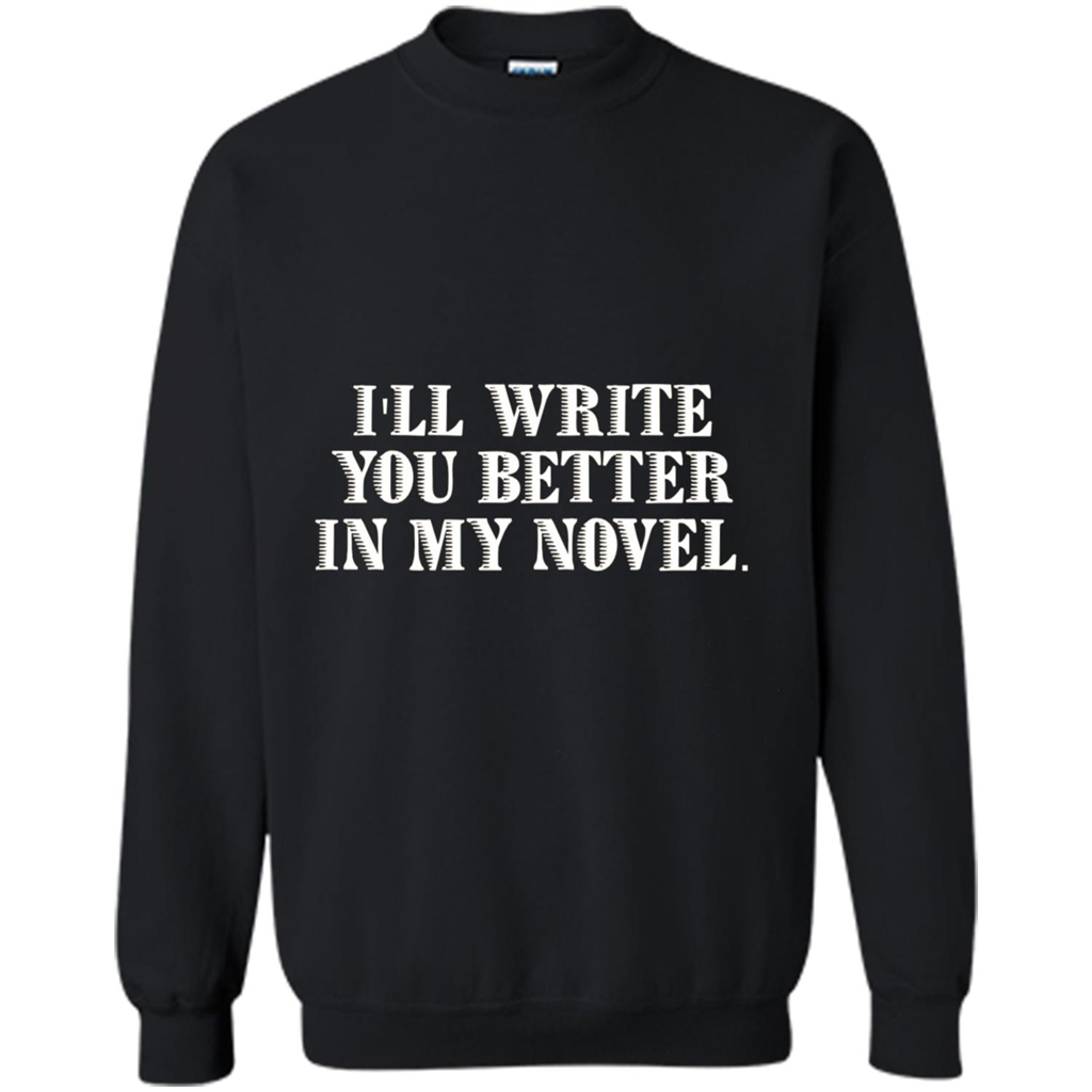 Writer T-shirt I'll Write You Better In My Novel Black