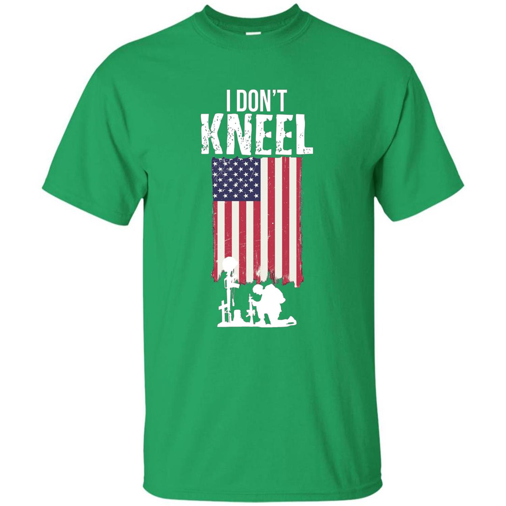 I Don't Kneel USA Flag T-Shirt Stand For The Flag Kneel For The Cross Irish Green