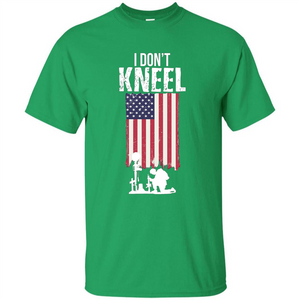 I Don't Kneel USA Flag T-Shirt Stand For The Flag Kneel For The Cross