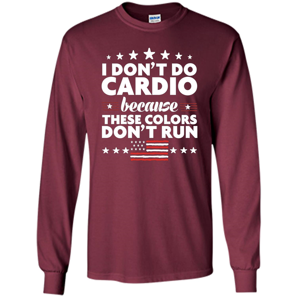 Funny 4th of July T-shirt I Don't Do Cardio Maroon