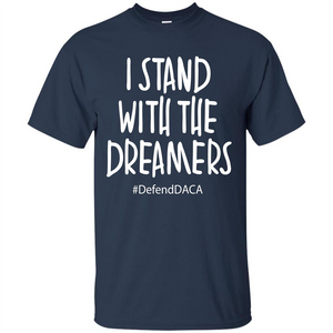 DACA T-shirt I Stand With The Dreamers T-shirt