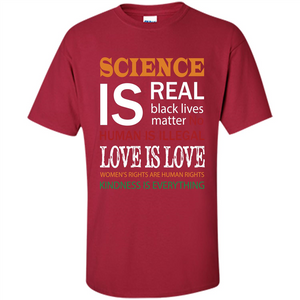 Science Is Real Black Lives Matter No Human Is Illegal Love Is Love T-shirt