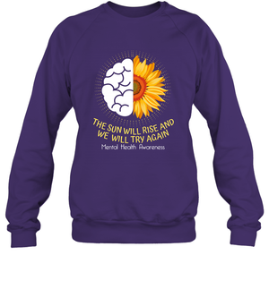 The Sun Will Ride And We Will Try Again Mental Health Awareness ShirtUnisex Fleece Pullover Sweatshirt