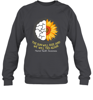The Sun Will Ride And We Will Try Again Mental Health Awareness ShirtUnisex Fleece Pullover Sweatshirt