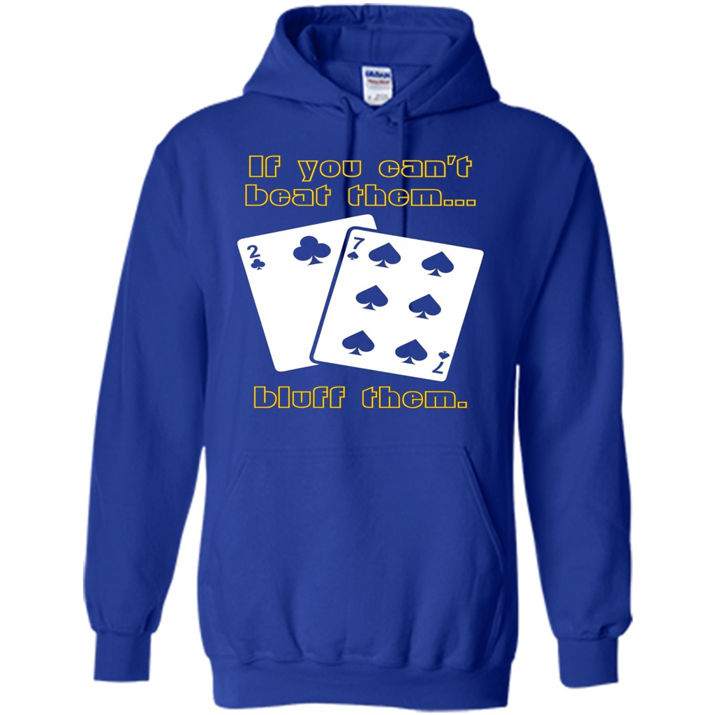 Funny Poker T-shirt If You Can't Beat Them Bluff Them Royal