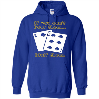 Funny Poker T-shirt If You Can't Beat Them Bluff Them Royal