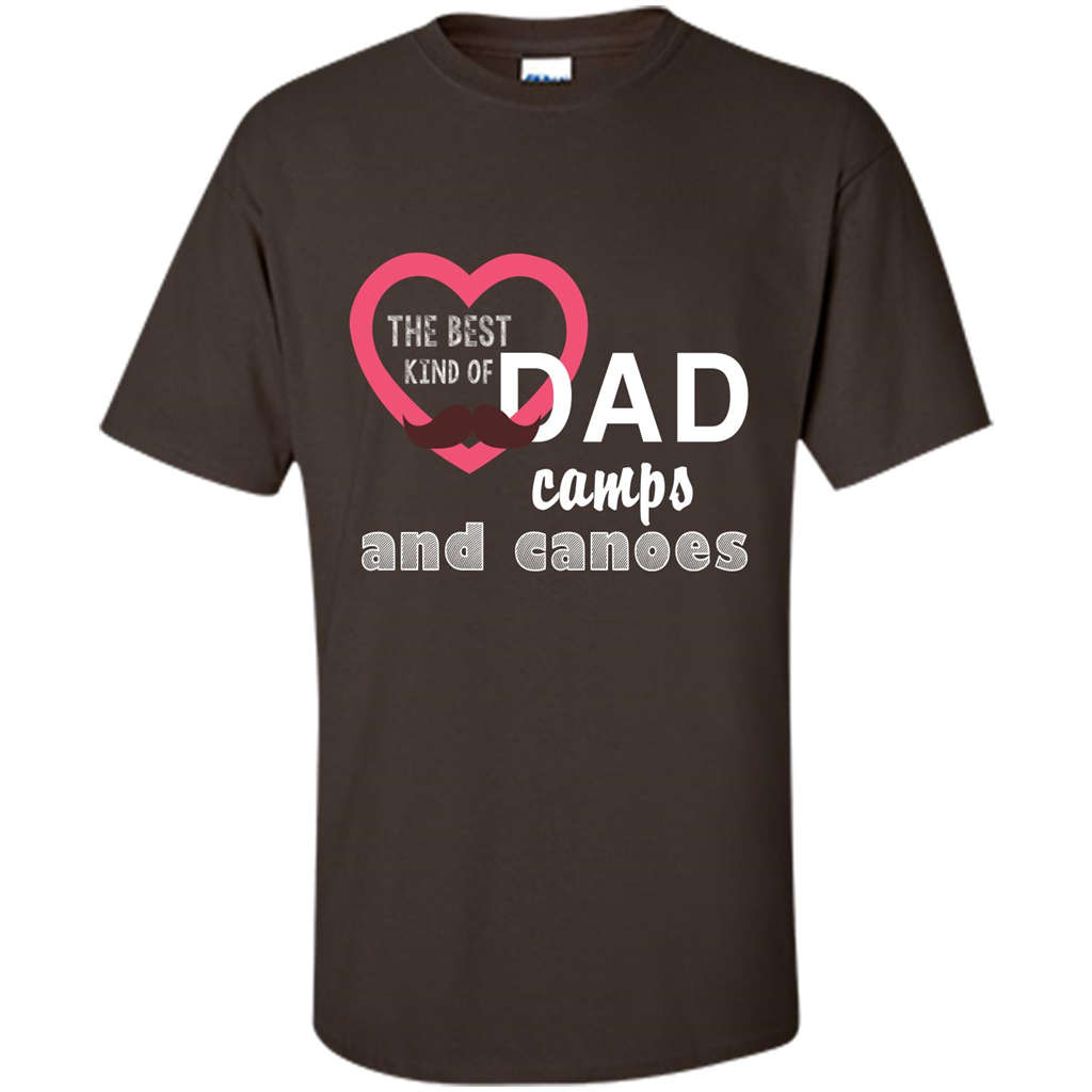 The Best Kind Of Dad Camps And Canoes T-shirt Dark Chocolate
