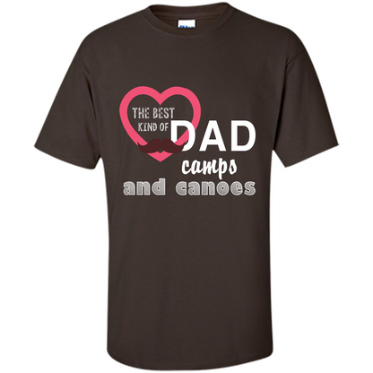 The Best Kind Of Dad Camps And Canoes T-shirt Dark Chocolate