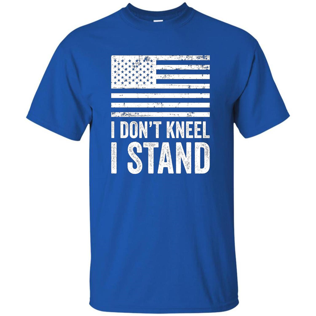 Military T-shirt, I Don't Kneel I Stand For The National Anthem T-Shirt Royal