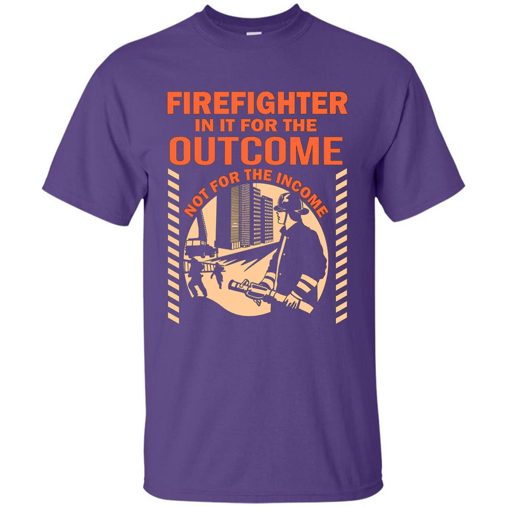 Firefighter T-shirt For The Outcome Not For The Income Purple