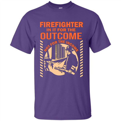 Firefighter T-shirt For The Outcome Not For The Income Purple