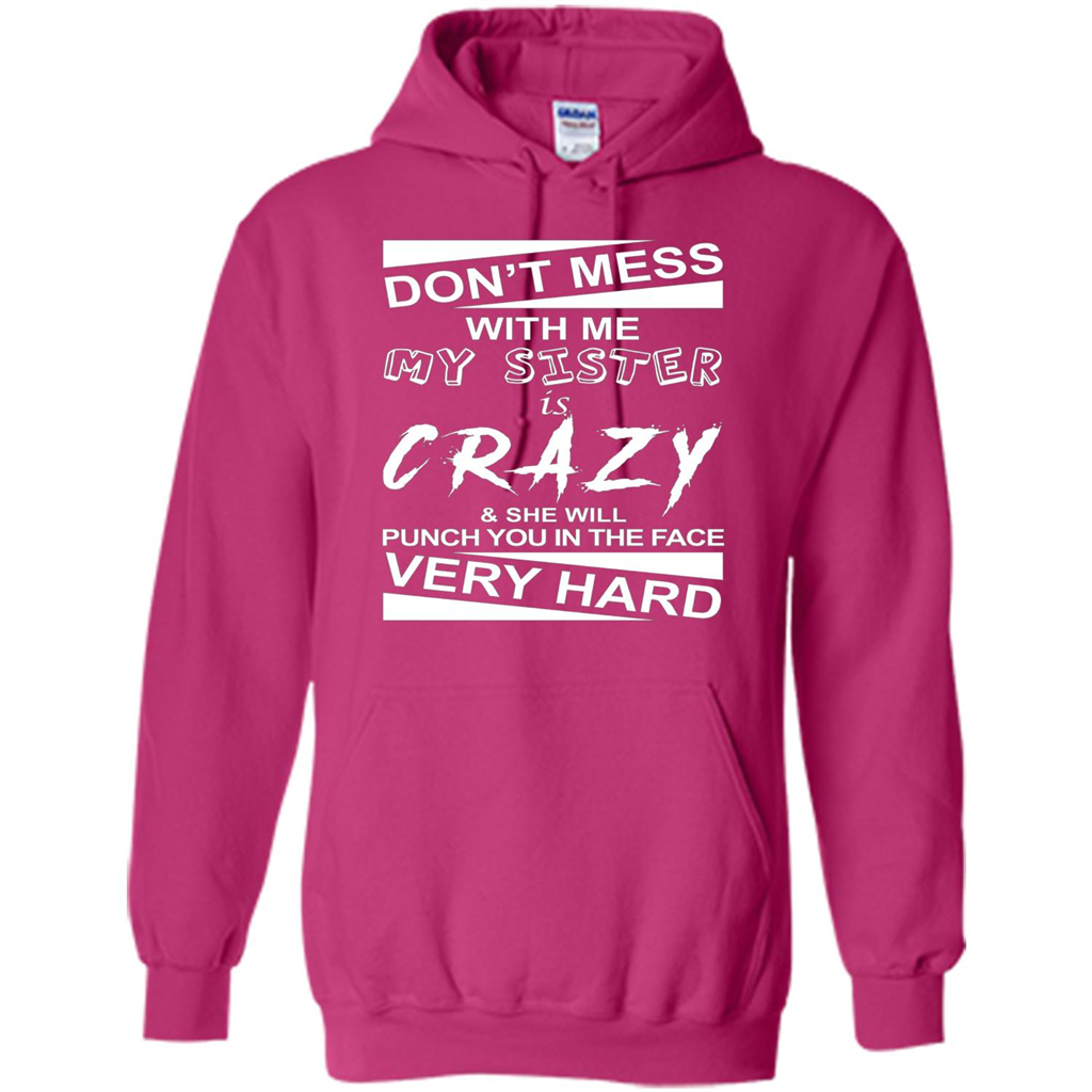 Don' Mess With Me My Sister Is Crazy She Will Punch You T-Shirt Png Heliconia