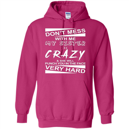 Don' Mess With Me My Sister Is Crazy She Will Punch You T-Shirt Png Heliconia
