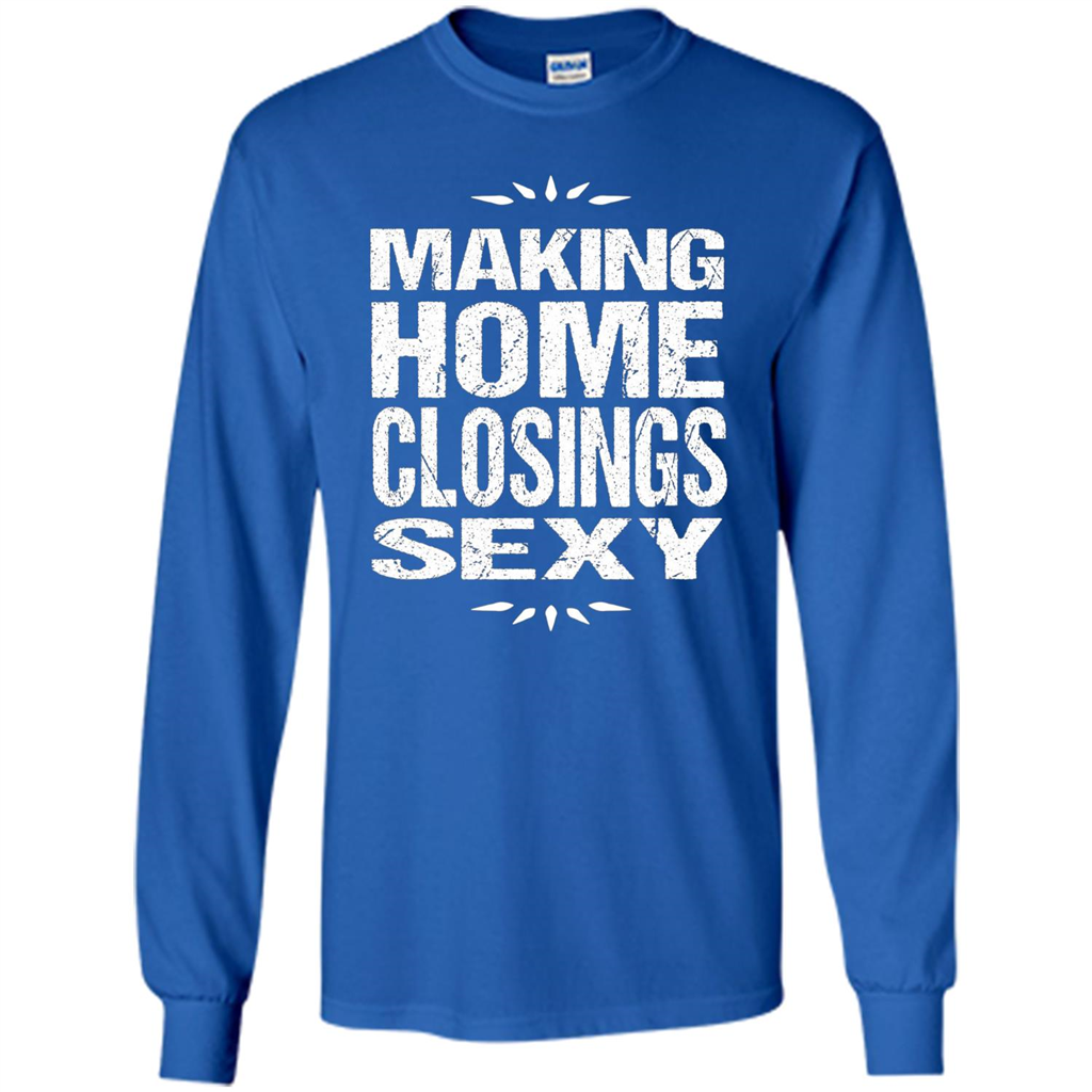 Funny Realtor T-shirt Making Home Closings Sexy T-shirt Royal