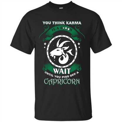 Capricorn T-shirt You Think Karma Is A Bitch T-shirt Black