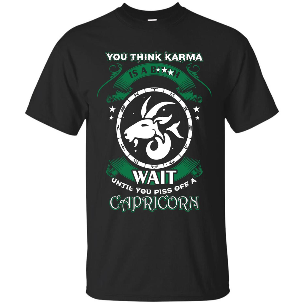 Capricorn T-shirt You Think Karma Is A Bitch T-shirt