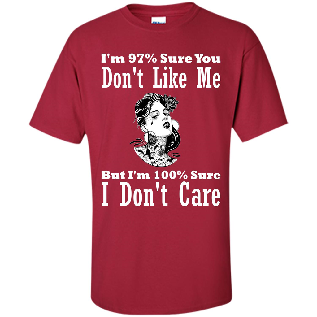 Womans T-shirt I'm Sure You Don't Like Me But I'm Sure I Don't Care Cardinal
