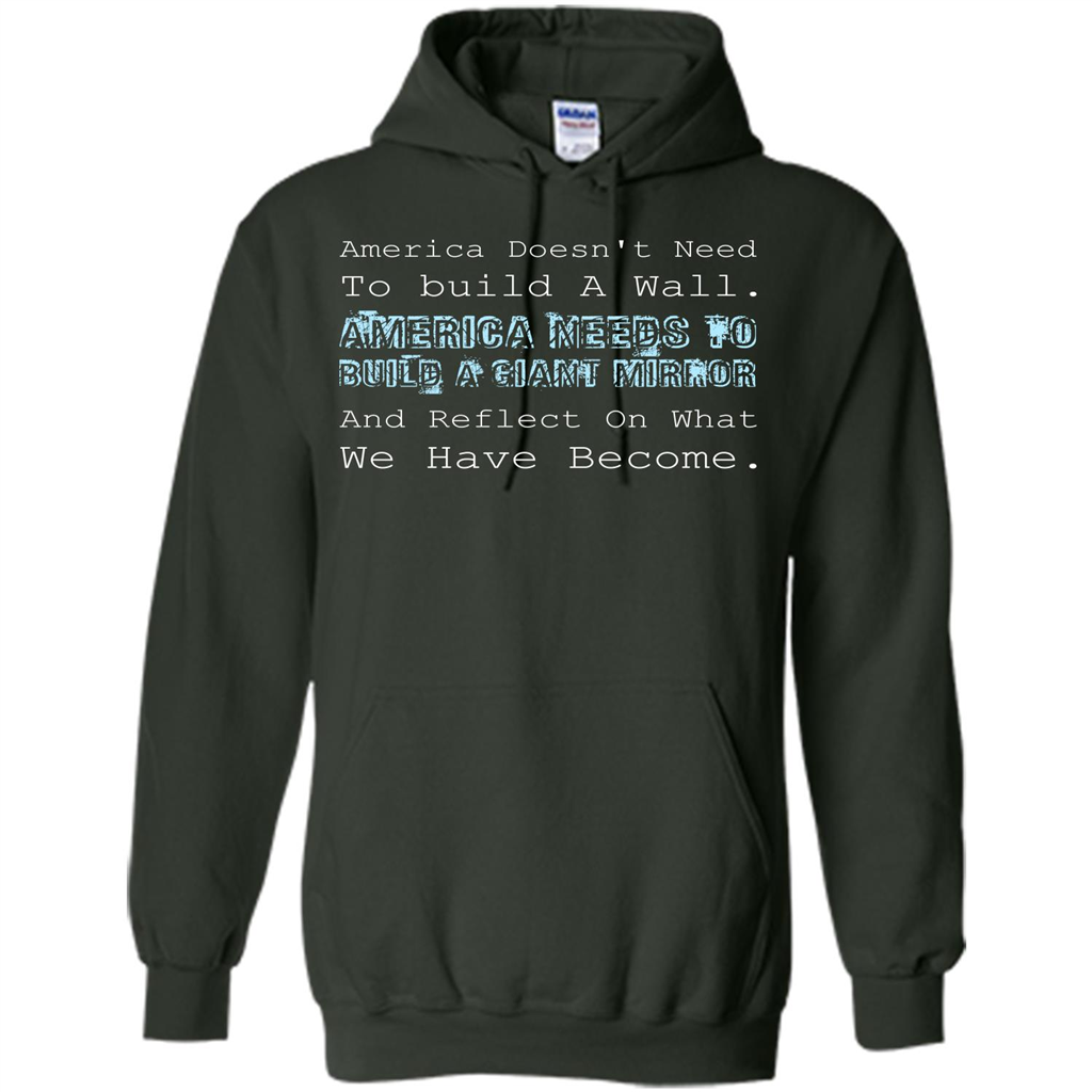 American T-shirt America Doesn't Need To build A Wall Forest Green