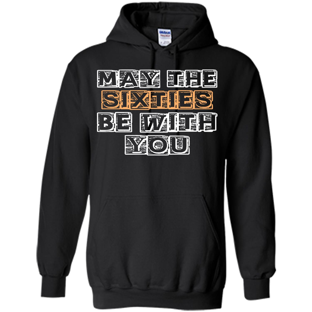 Birthday Gift T-shirt May The Sixties Be With You T-shirt Black