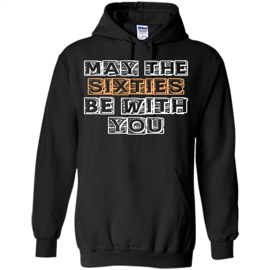 Birthday Gift T-shirt May The Sixties Be With You T-shirt Black