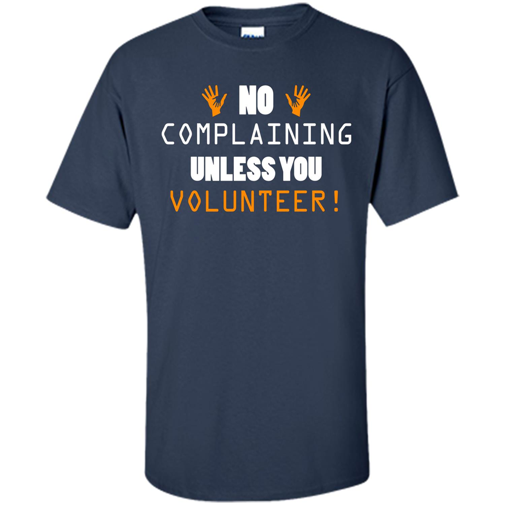 No Complaining Unless You Volunteer T-shirt Navy