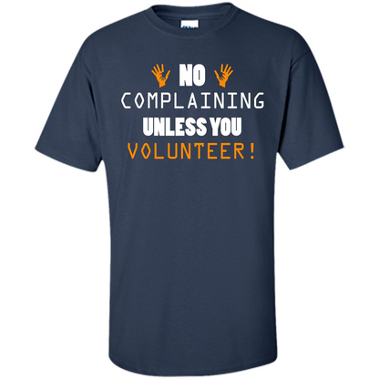 No Complaining Unless You Volunteer T-shirt Navy