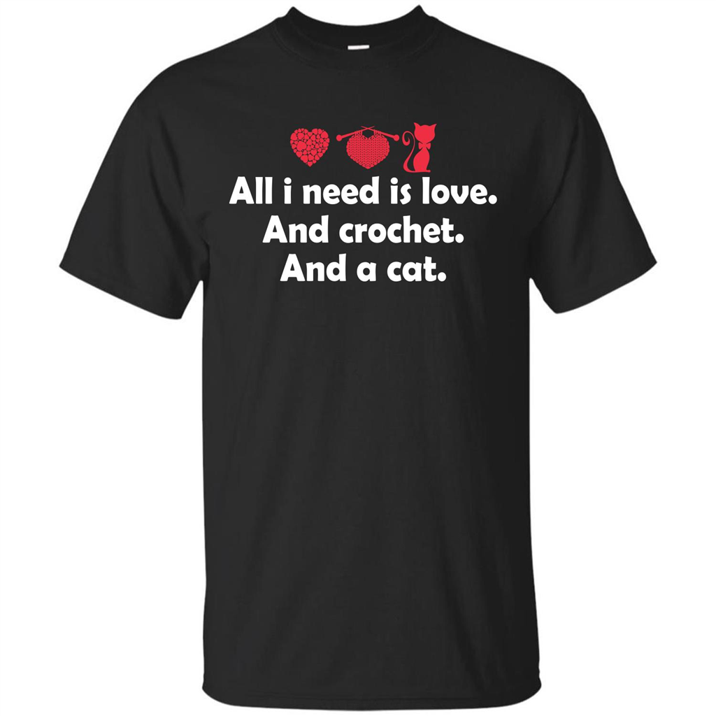 Crochet T-shirt All I Need Is Love And Crochet And A Cat T-shirt Black