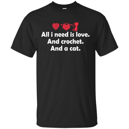 Crochet T-shirt All I Need Is Love And Crochet And A Cat T-shirt Black