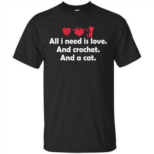Crochet T-shirt All I Need Is Love And Crochet And A Cat T-shirt Black
