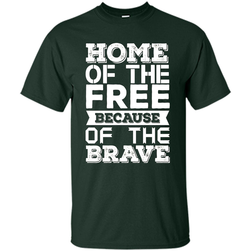 Military T-shirt Home Of The Free Because Of The Brave Forest Green