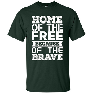 Military T-shirt Home Of The Free Because Of The Brave