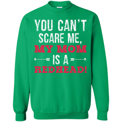 Family T-shirt You Can‰۪t Scare Me, My Mom Is A Redhead Irish Green