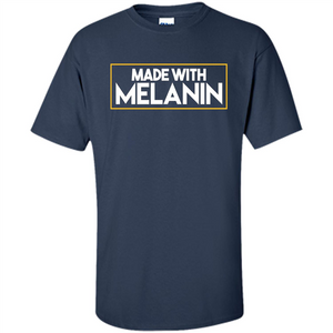 Made With Melanin T-shirt