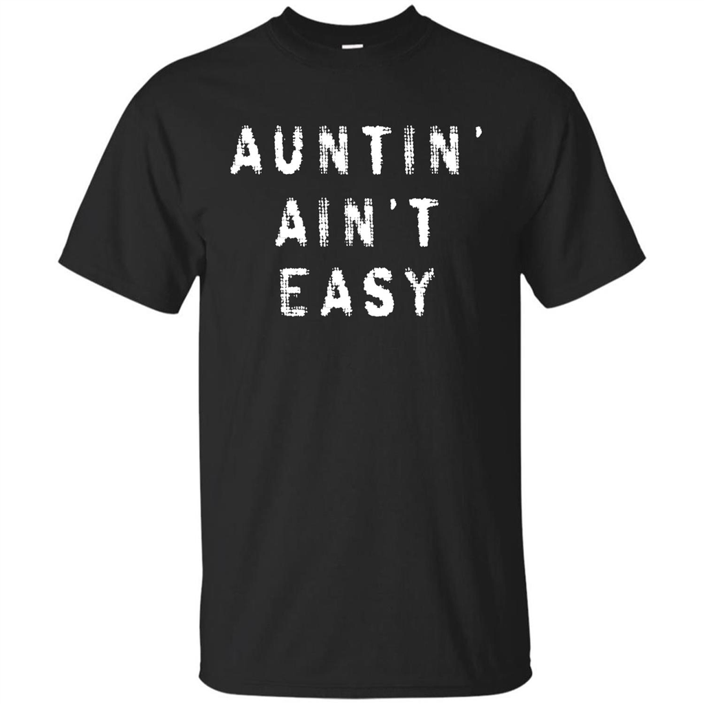 Aunt T-shirt Auntin’ Ain’t Easy T-shirt Black