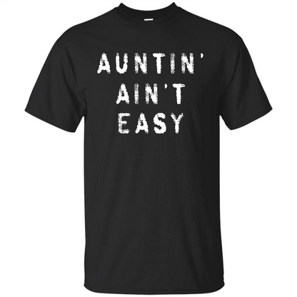 Aunt T-shirt Auntin’ Ain’t Easy T-shirt Black