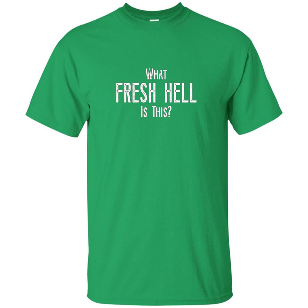 What Fresh Hell Is This T-shirt Irish Green