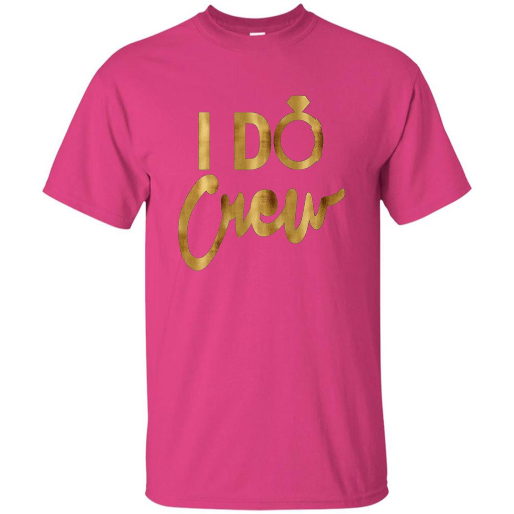 I Do Crew T-Shirt Gold Bachelorette Party Heliconia