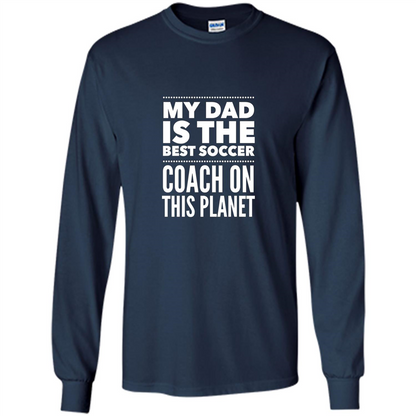 My Dad is The Best Coach on The Planet T-shirt Navy