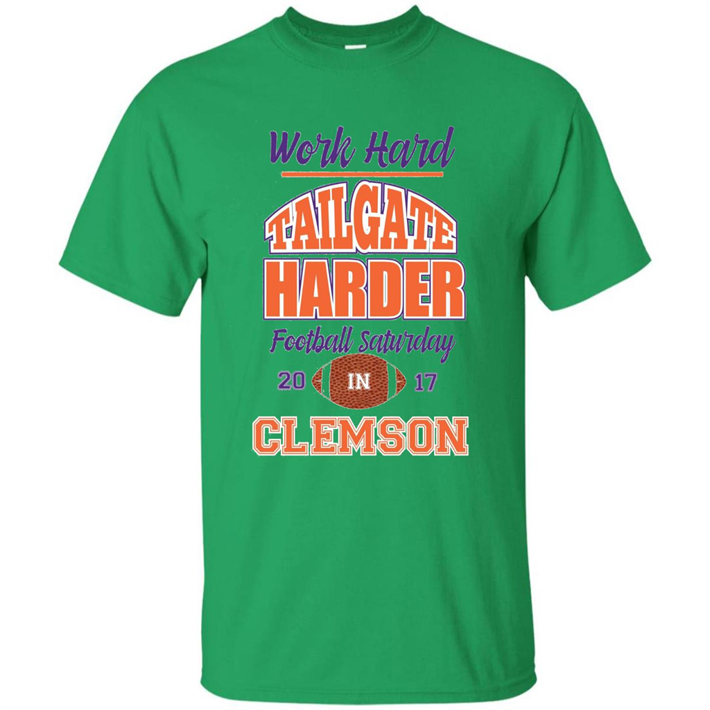 Work Hard Tailgate Harder in Clemson SC Game Day T-shirt Irish Green