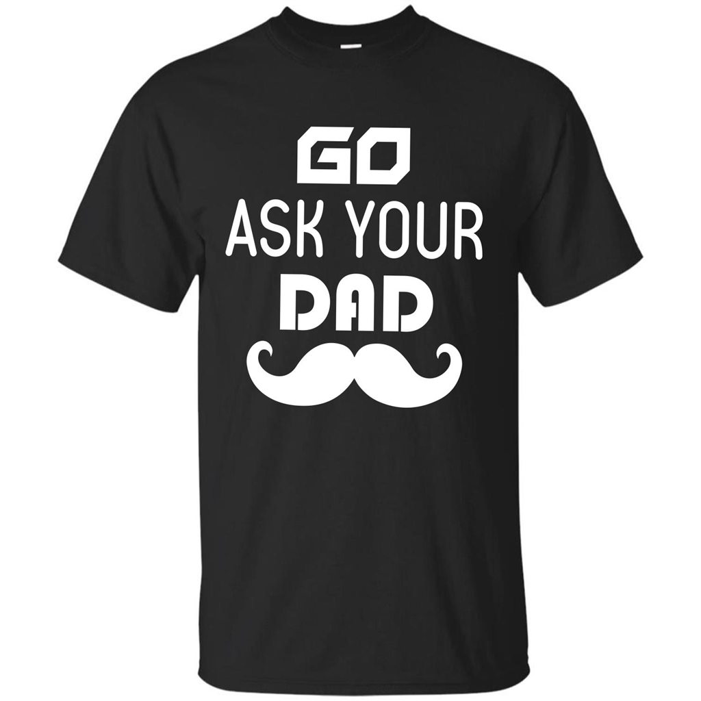 Mommy T-shirt Go Ask Your Dad T-shirt Black