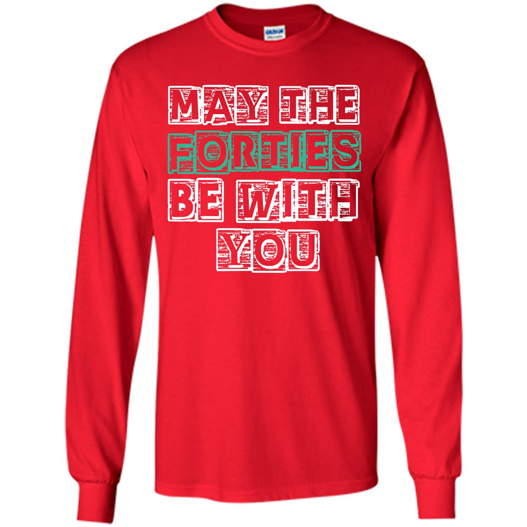 Birthday Gift T-shirt May The Forties Be With You T-shirt Red