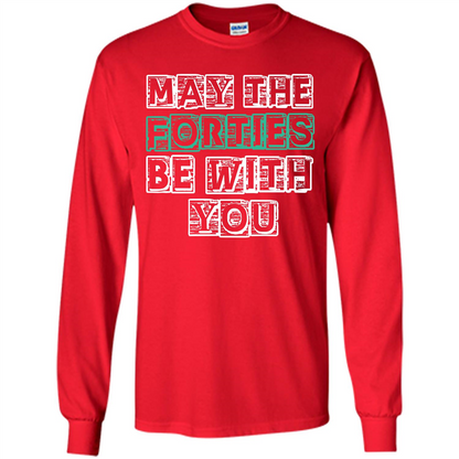 Birthday Gift T-shirt May The Forties Be With You T-shirt Red
