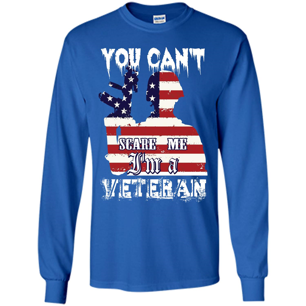 Military T-shirt You Can't Scare Me I'm A Veteran Royal