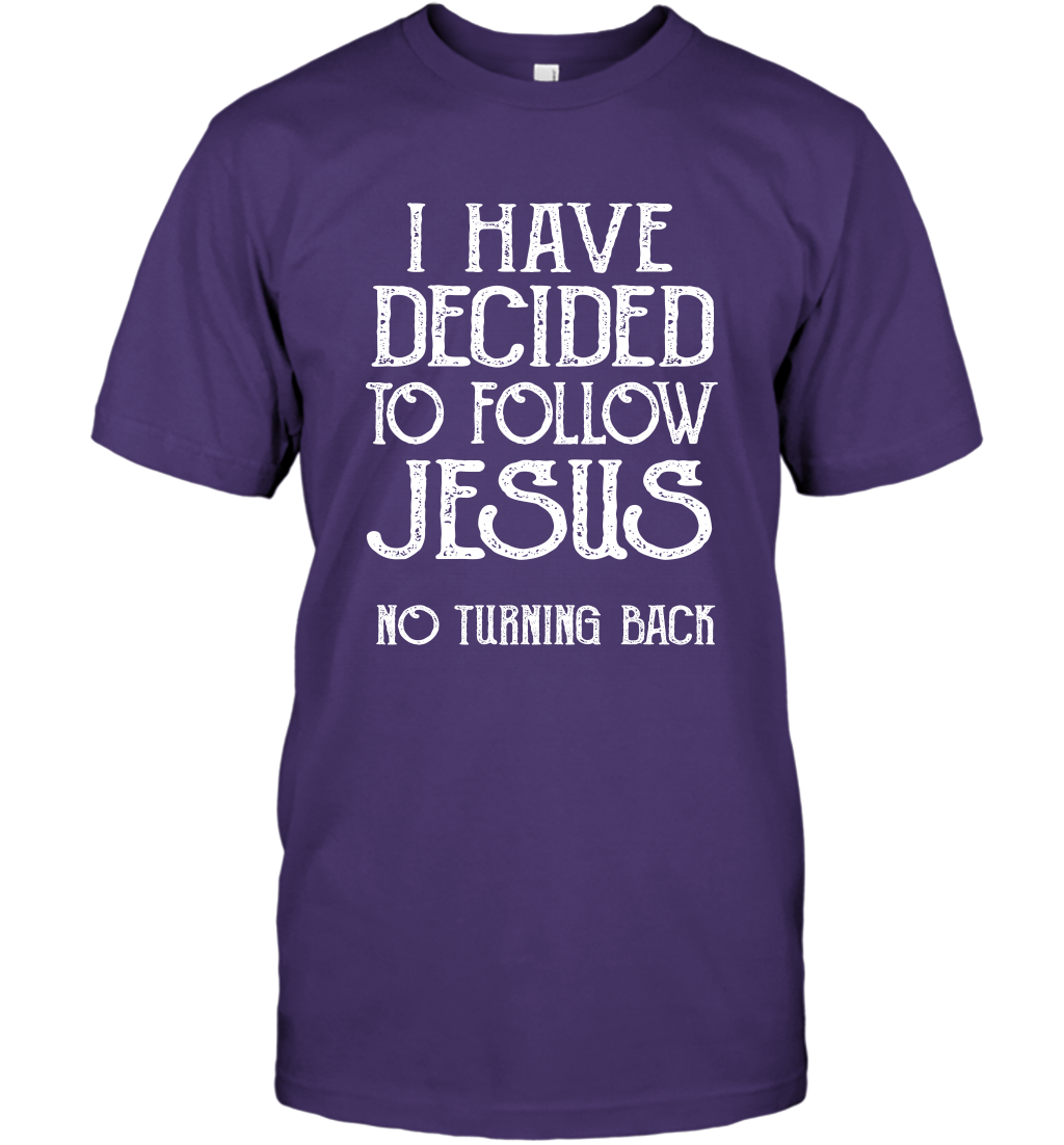 I Have Decided To Follow Jesus No Turning Back Shirt T-Shirt T-Shirt Purple
