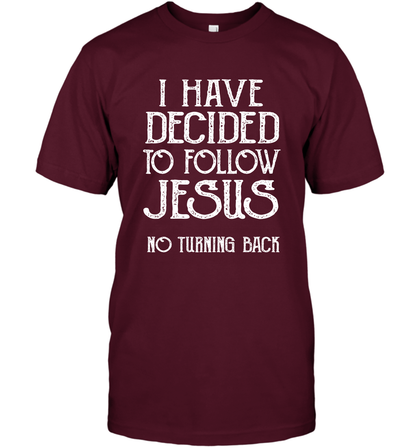 I Have Decided To Follow Jesus No Turning Back Shirt T-Shirt T-Shirt Maroon