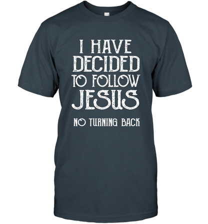 I Have Decided To Follow Jesus No Turning Back Shirt T-Shirt T-Shirt Charcoal