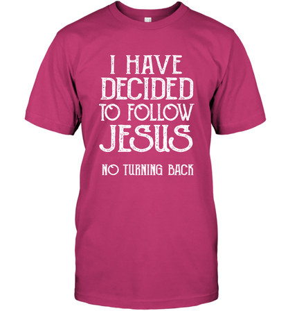 I Have Decided To Follow Jesus No Turning Back Shirt T-Shirt T-Shirt Heliconia