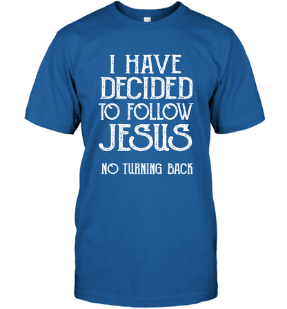 I Have Decided To Follow Jesus No Turning Back Shirt T-Shirt T-Shirt Royal